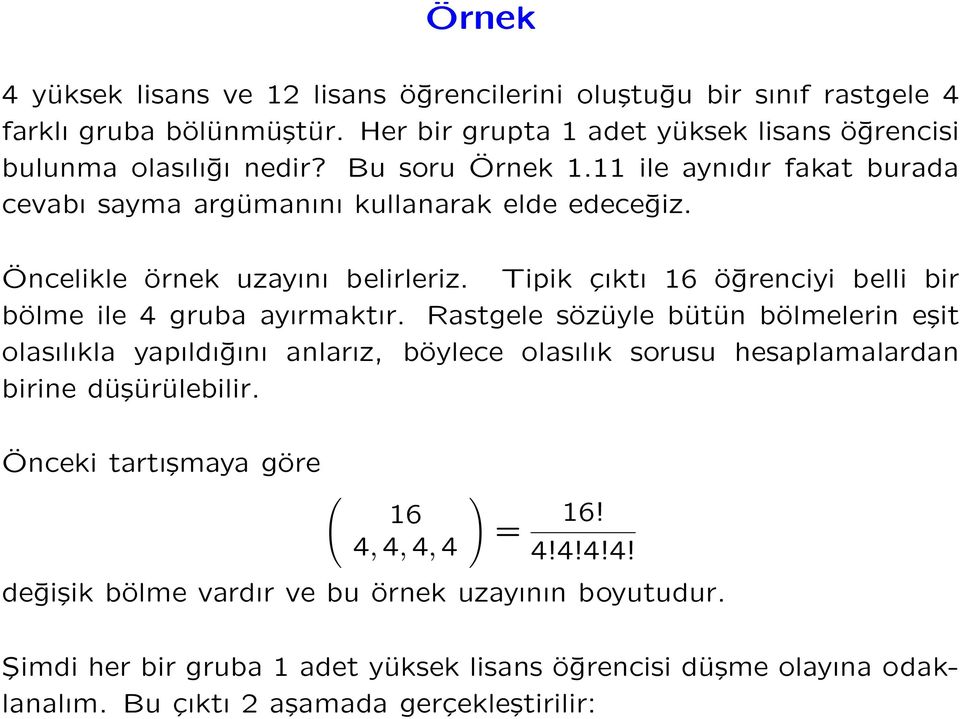 Tipik çıktı 16 öğrenciyi belli bir bölme ile 4 gruba ayırmaktır.