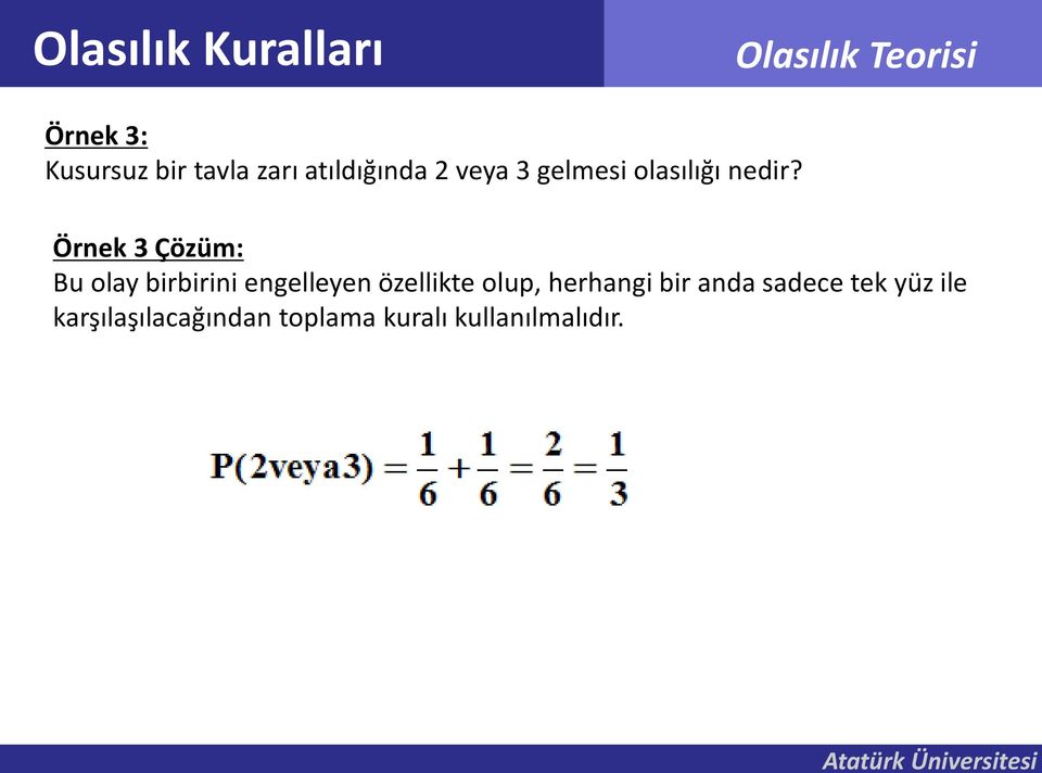 Örnek 3 Çözüm: Bu olay birbirini engelleyen özellikte olup,