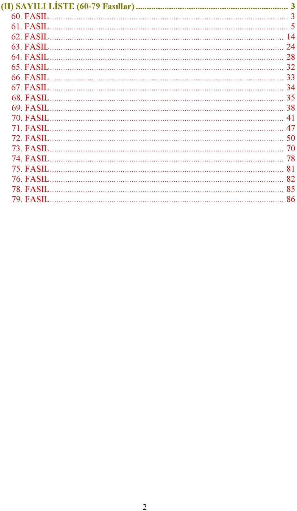 FASIL... H38 H70. FASIL... H41 H71. FASIL... H47 H72. FASIL... H0 H73. FASIL... H70 H74. FASIL... H78 H7.