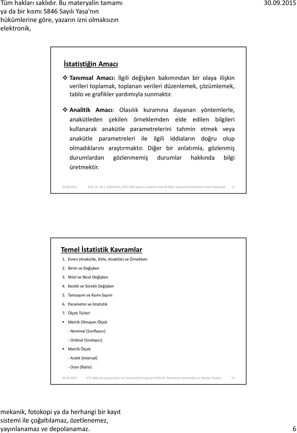 araştırmaktır. Dğer br alatımla, gözlemş durumlarda gözlememş durumlar hakkıda blg üretmektr..9.5 Prof. Dr. Al S.