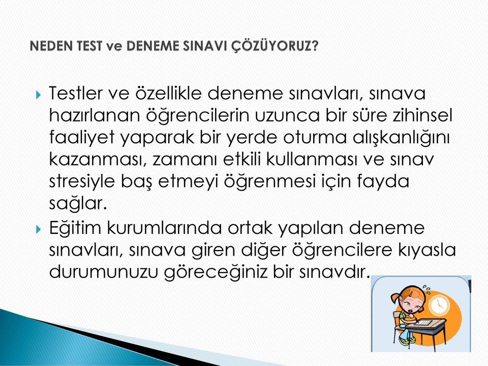 kullanması ve sınav stresiyle baş etmeyi öğrenmesi için fayda sağlar.