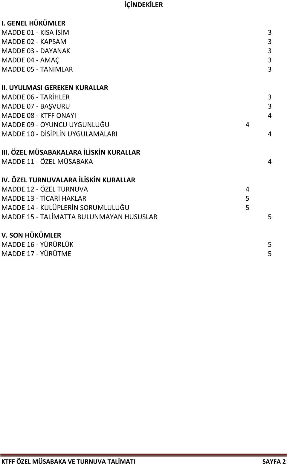 III. ÖZEL MÜSABAKALARA İLİSKİN KURALLAR MADDE 11 - ÖZEL MÜSABAKA 4 IV.