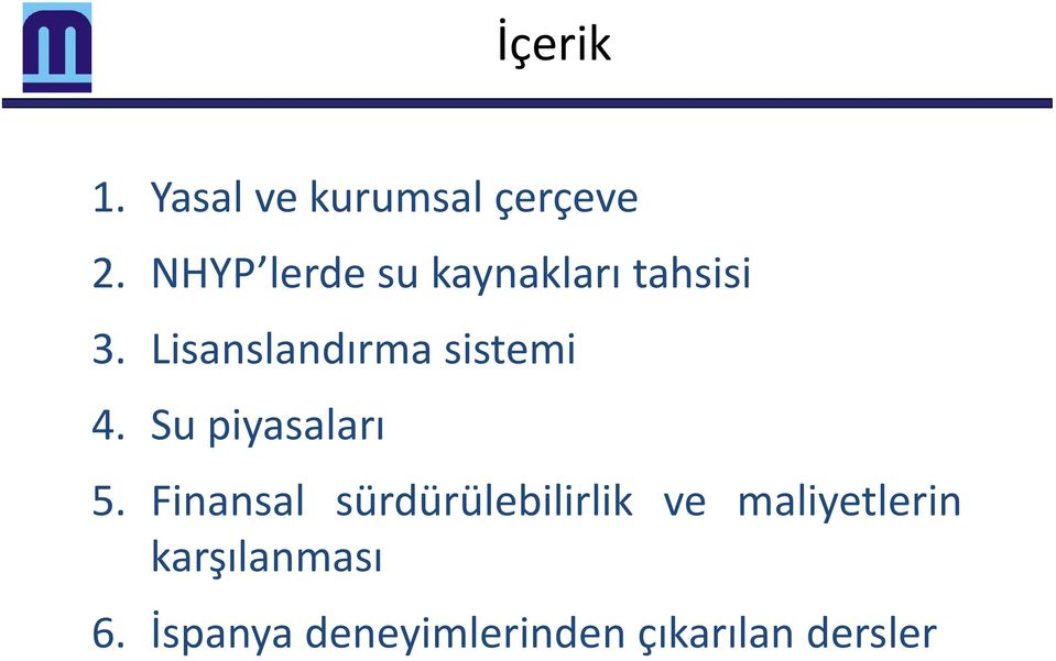 Lisanslandırma sistemi 4. Su piyasaları 5.