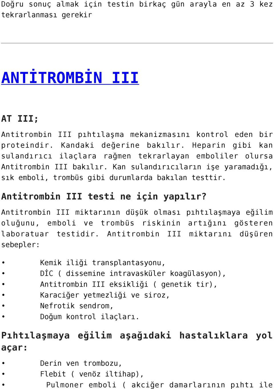 Kan sulandırıcıların işe yaramadığı, sık emboli, trombüs gibi durumlarda bakılan testtir. Antitrombin III testi ne için yapılır?