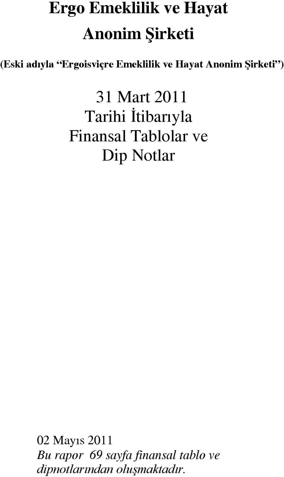 Tarihi İtibarıyla Finansal Tablolar ve Dip Notlar 02 Mayıs