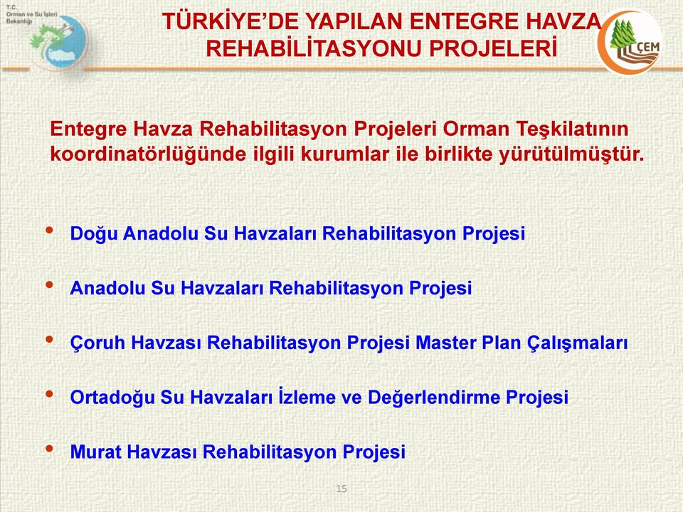 Doğu Anadolu Su Havzaları Rehabilitasyon Projesi Anadolu Su Havzaları Rehabilitasyon Projesi Çoruh Havzası