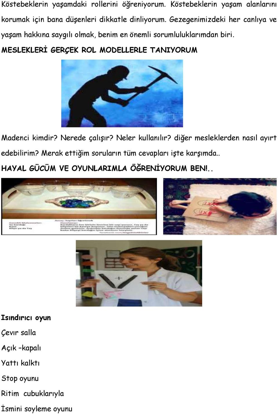 MESLEKLERİ GERÇEK ROL MODELLERLE TANIYORUM Madenci kimdir? Nerede çalışır? Neler kullanılır? diğer mesleklerden nasıl ayırt edebilirim?