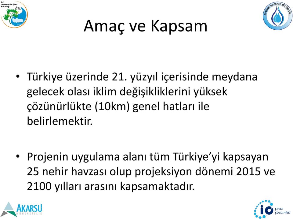 çözünürlükte (10km) genel hatları ile belirlemektir.