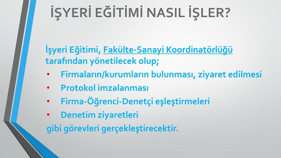 yönetilecek olup; Firmaların/kurumların bulunması, ziyaret