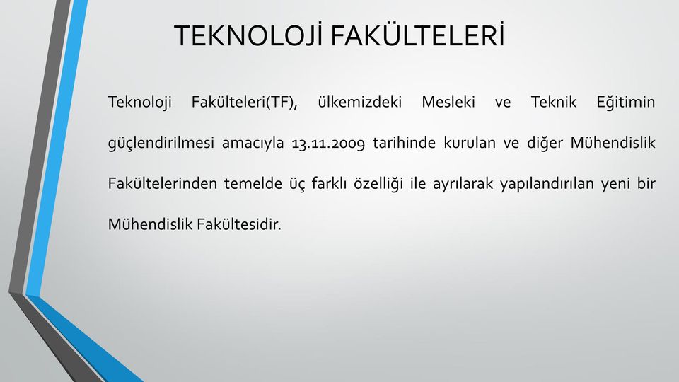 2009 tarihinde kurulan ve diğer Mühendislik Fakültelerinden temelde