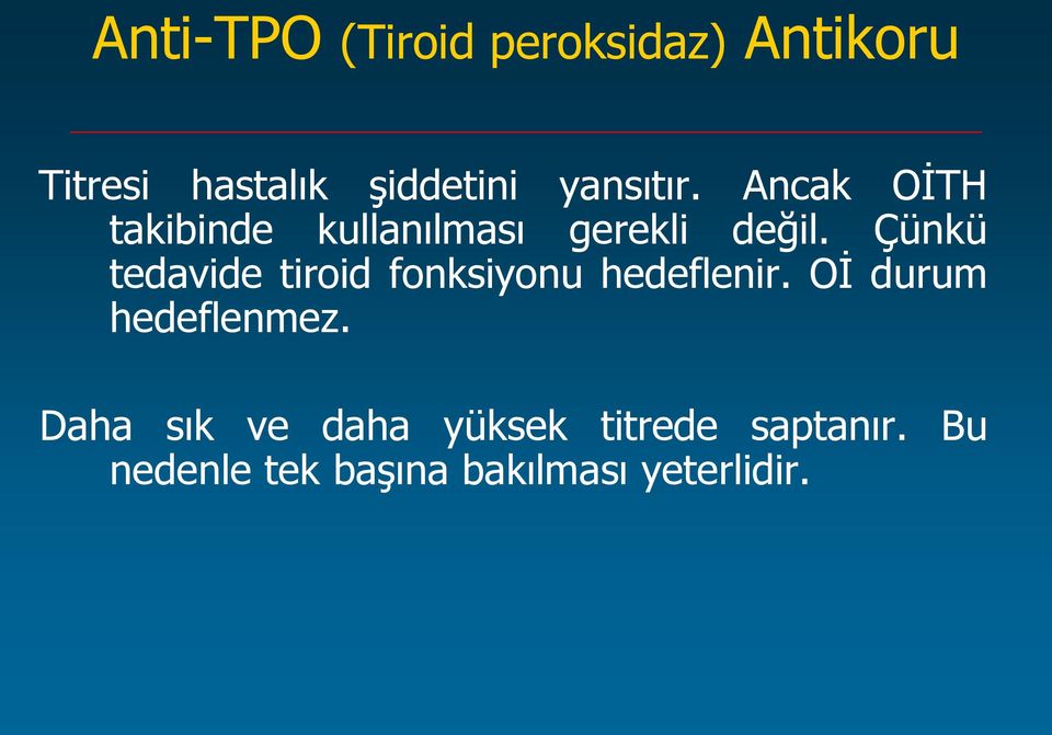 Çünkü tedavide tiroid fonksiyonu hedeflenir. Oİ durum hedeflenmez.