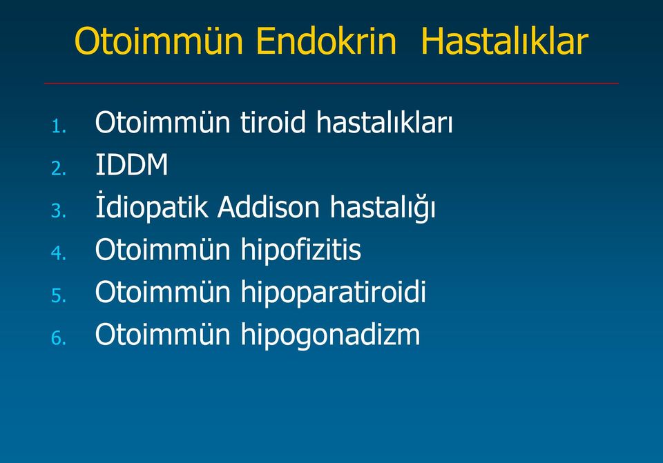 İdiopatik Addison hastalığı 4.