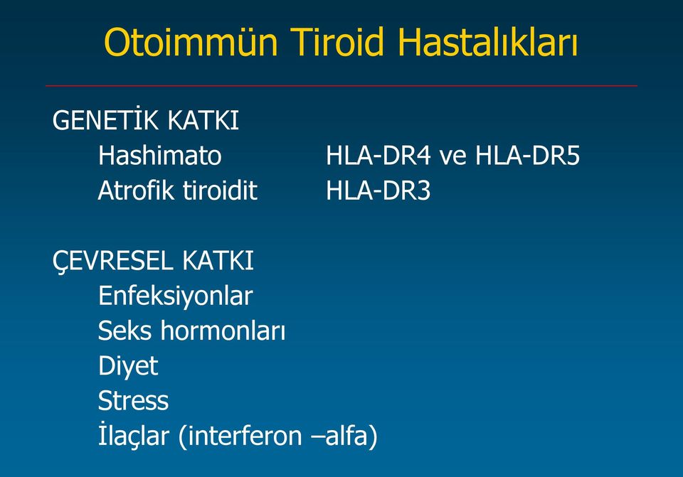 HLA-DR5 HLA-DR3 ÇEVRESEL KATKI Enfeksiyonlar