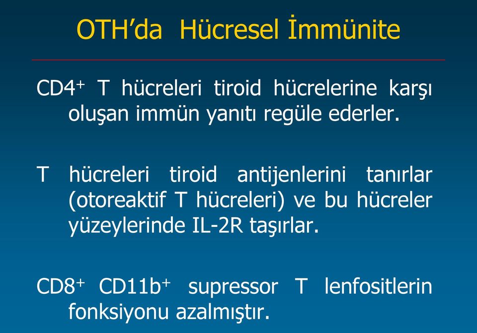 T hücreleri tiroid antijenlerini tanırlar (otoreaktif T hücreleri) ve