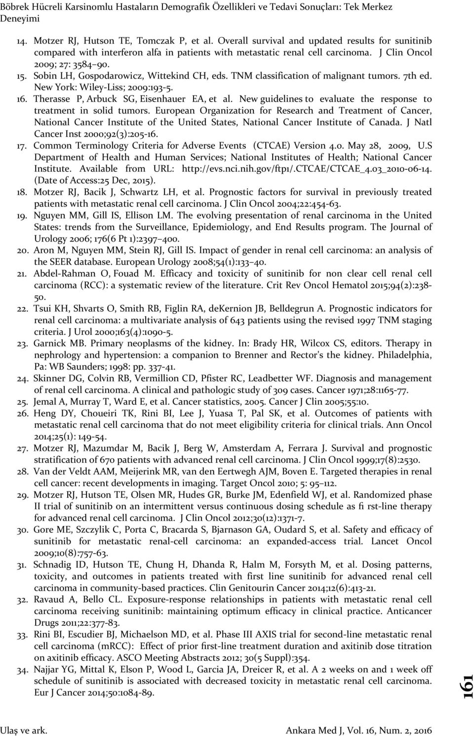 Therasse P, Arbuck SG, Eisenhauer EA, et al. New guidelines to evaluate the response to treatment in solid tumors.