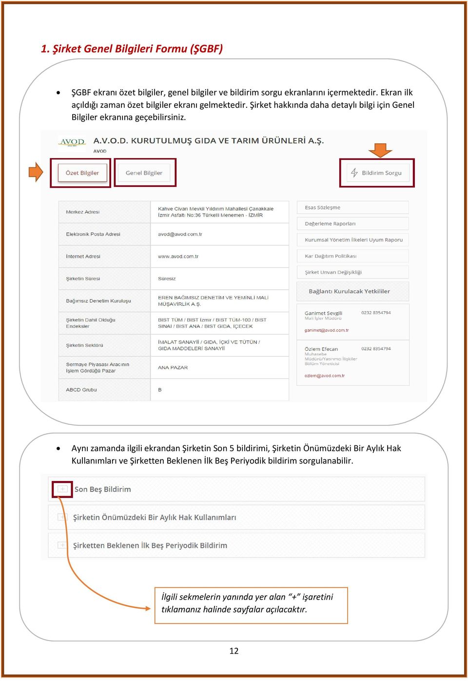 Şirket hakkında daha detaylı bilgi için Genel Bilgiler ekranına geçebilirsiniz.