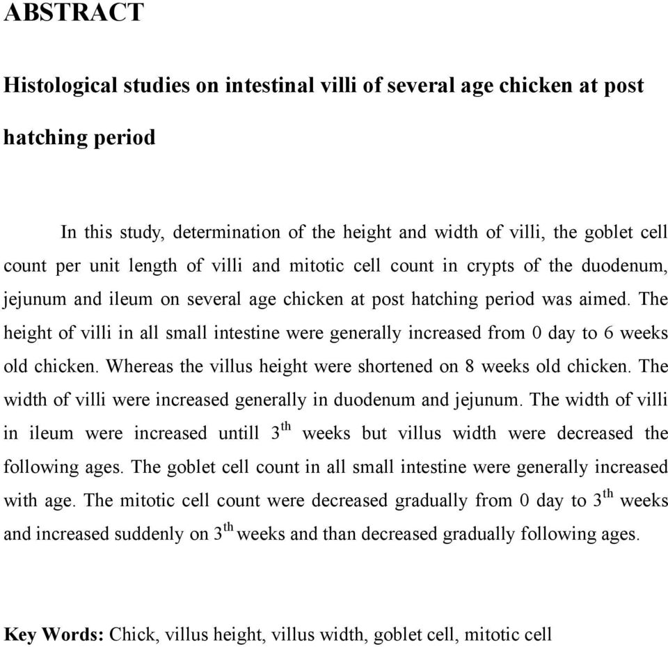 The height of villi in all small intestine were generally increased from 0 day to 6 weeks old chicken. Whereas the villus height were shortened on 8 weeks old chicken.