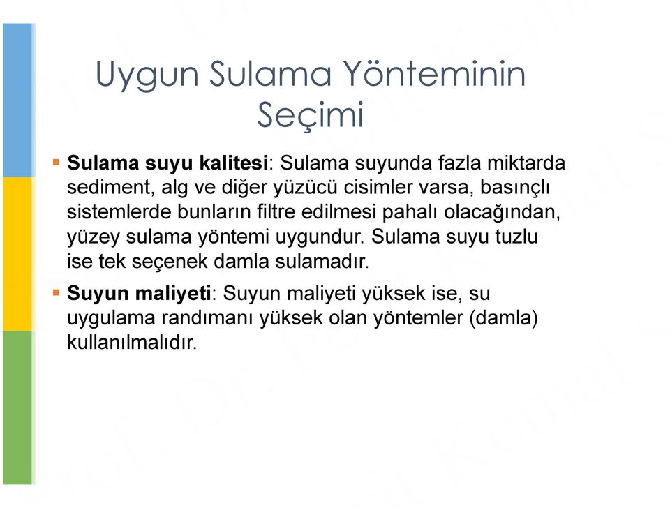 sulama yöntemi uygundur. Sulama suyu tuzlu ise tek seçenek damla sulamadır.