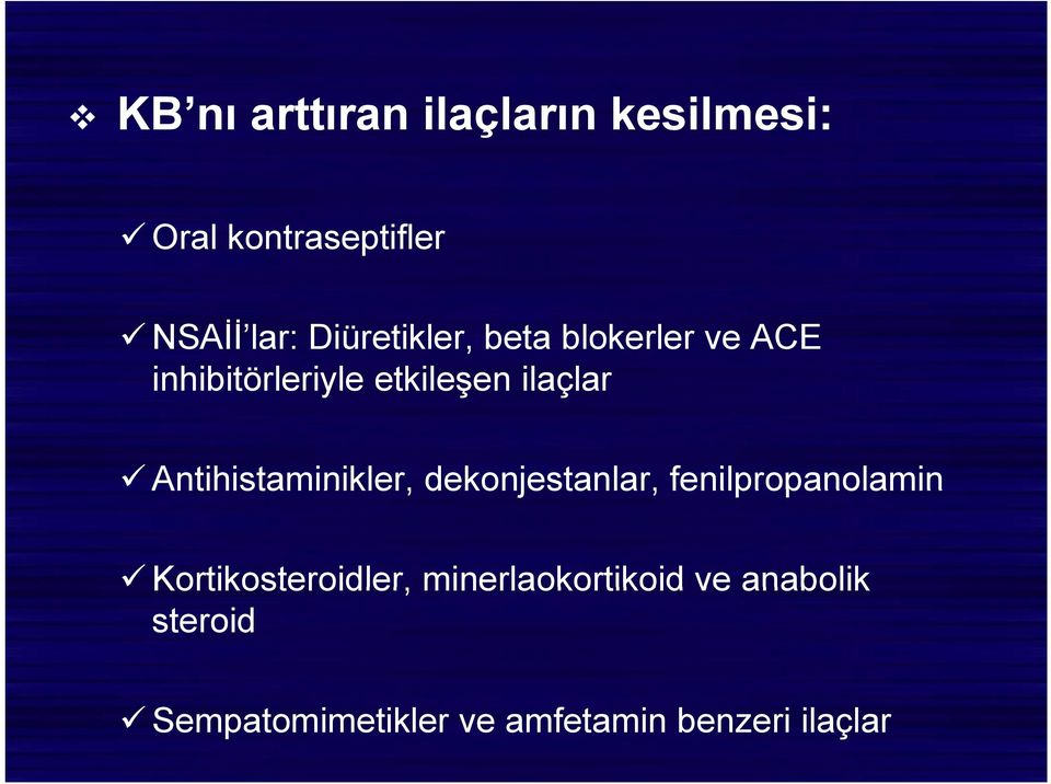 Antihistaminikler, dekonjestanlar, fenilpropanolamin Kortikosteroidler,