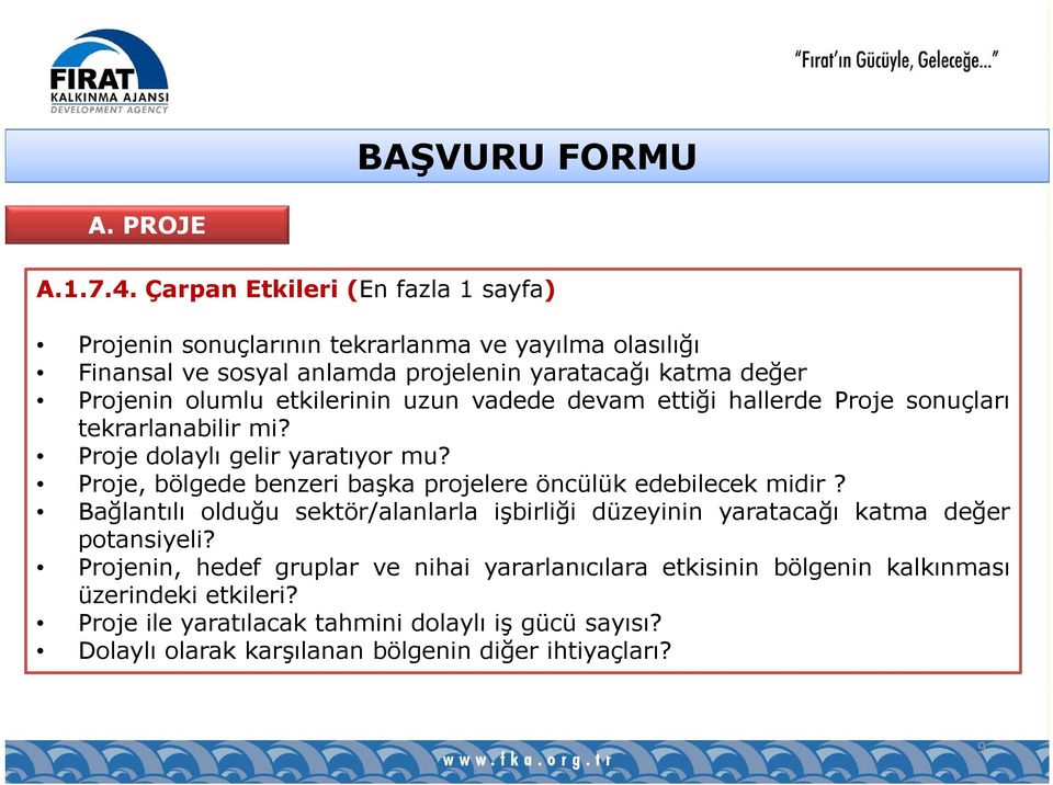 etkilerinin uzun vadede devam ettiği hallerde Proje sonuçları tekrarlanabilir mi? Proje dolaylı gelir yaratıyor mu?