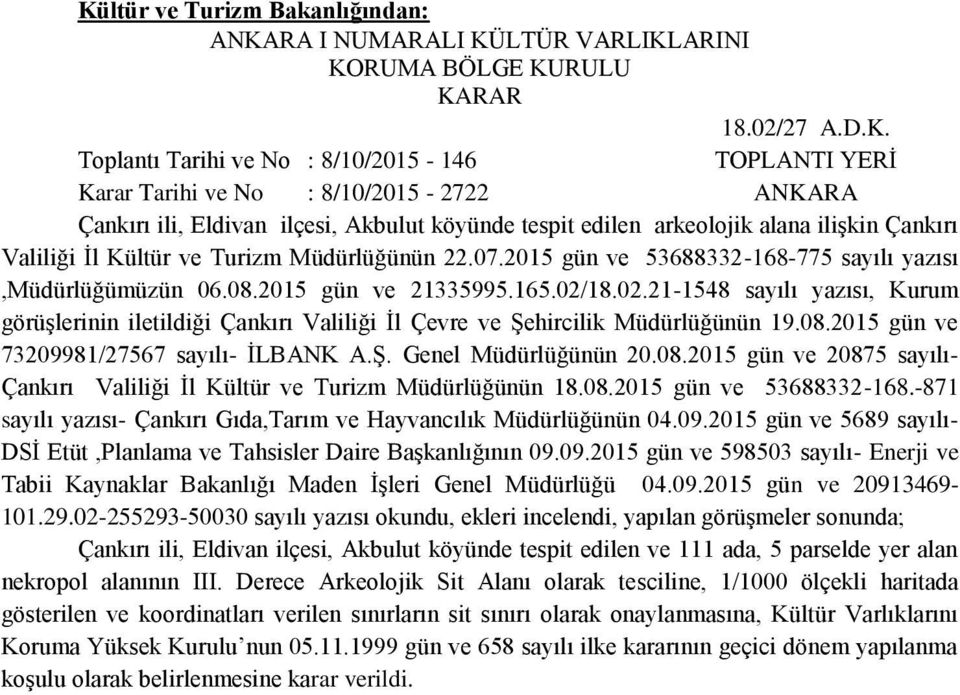 2015 gün ve 53688332-168-775 sayılı yazısı,müdürlüğümüzün 06.08.2015 gün ve 21335995.165.02/