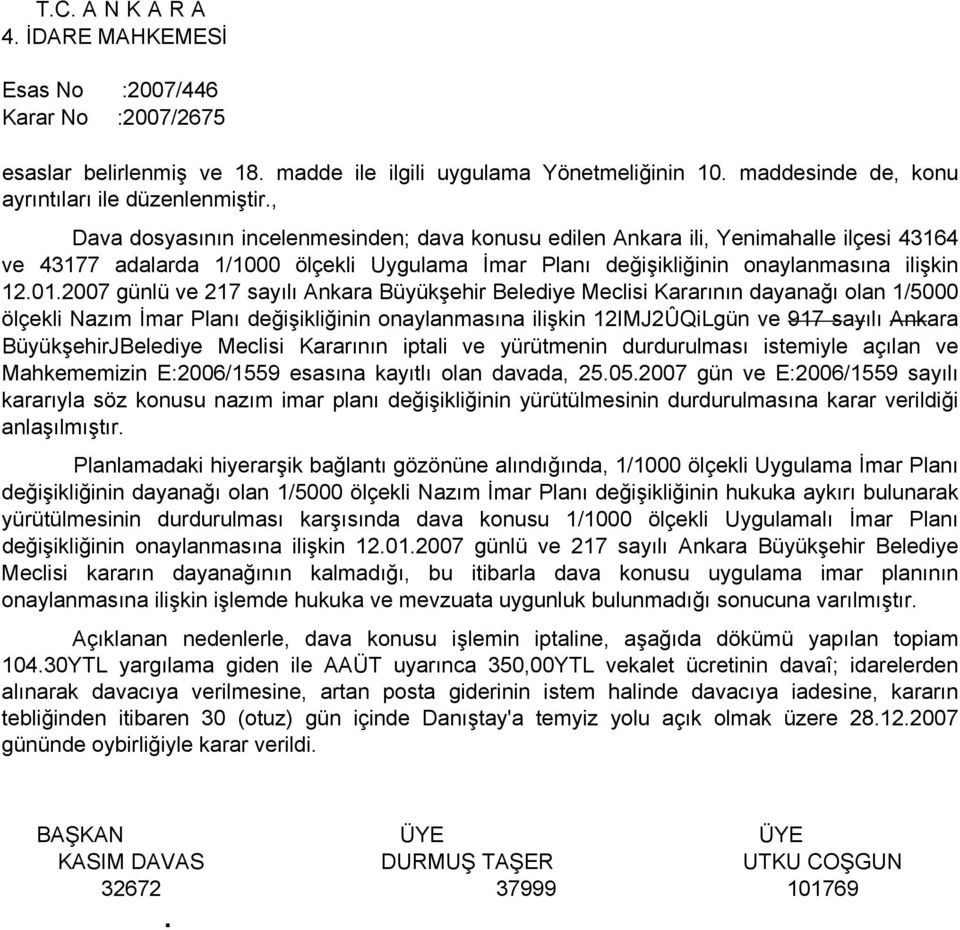 2007 günlü ve 217 sayılı Ankara Büyükşehir Belediye Meclisi Kararının dayanağı olan 1/5000 ölçekli Nazım İmar Planı değişikliğinin onaylanmasına ilişkin 12IMJ2ÛQiLgün ve 917 sayılı Ankara