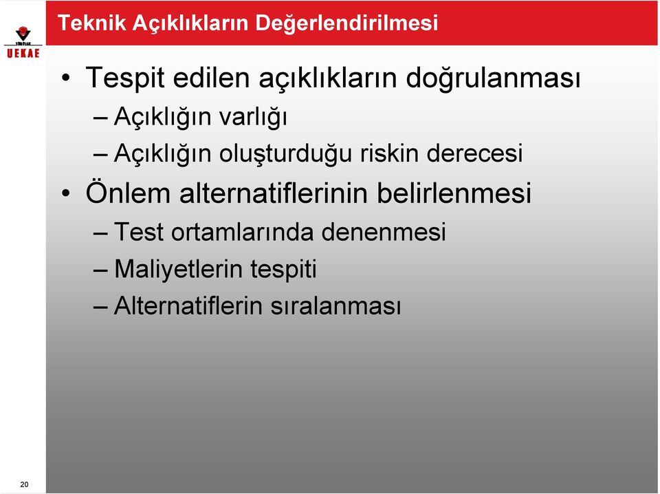 oluşturduğu riskin derecesi Önlem alternatiflerinin