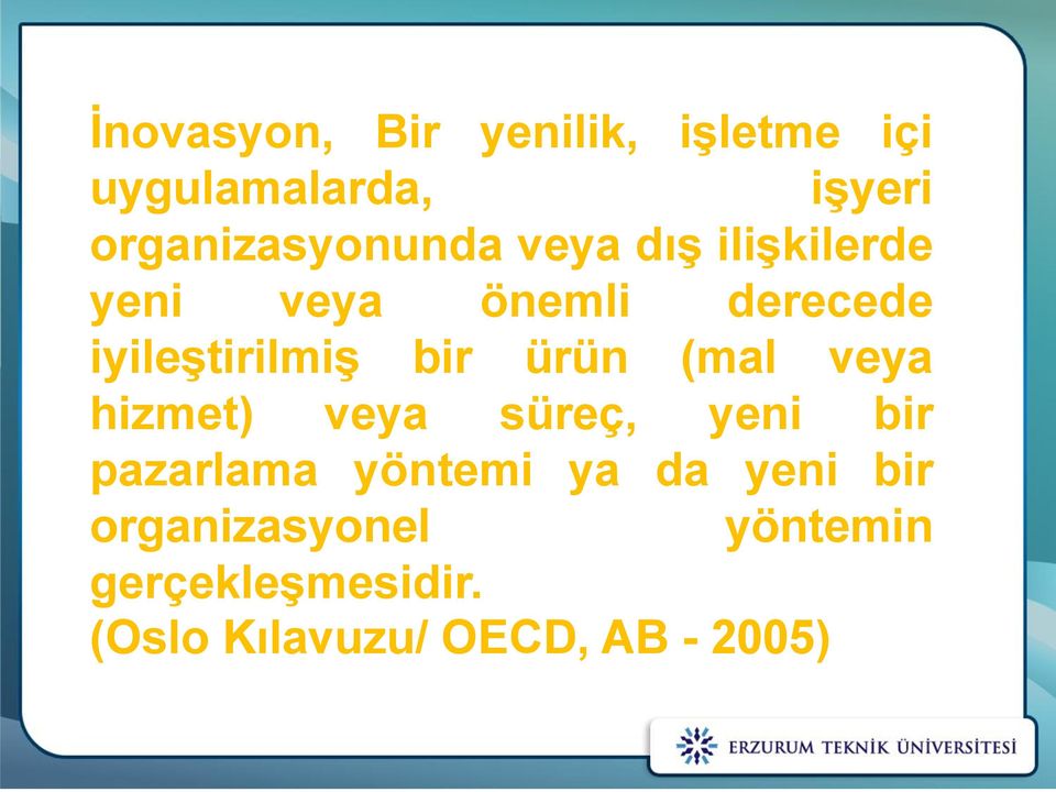 iyileştirilmiş bir ürün (mal veya hizmet) veya süreç, yeni bir pazarlama