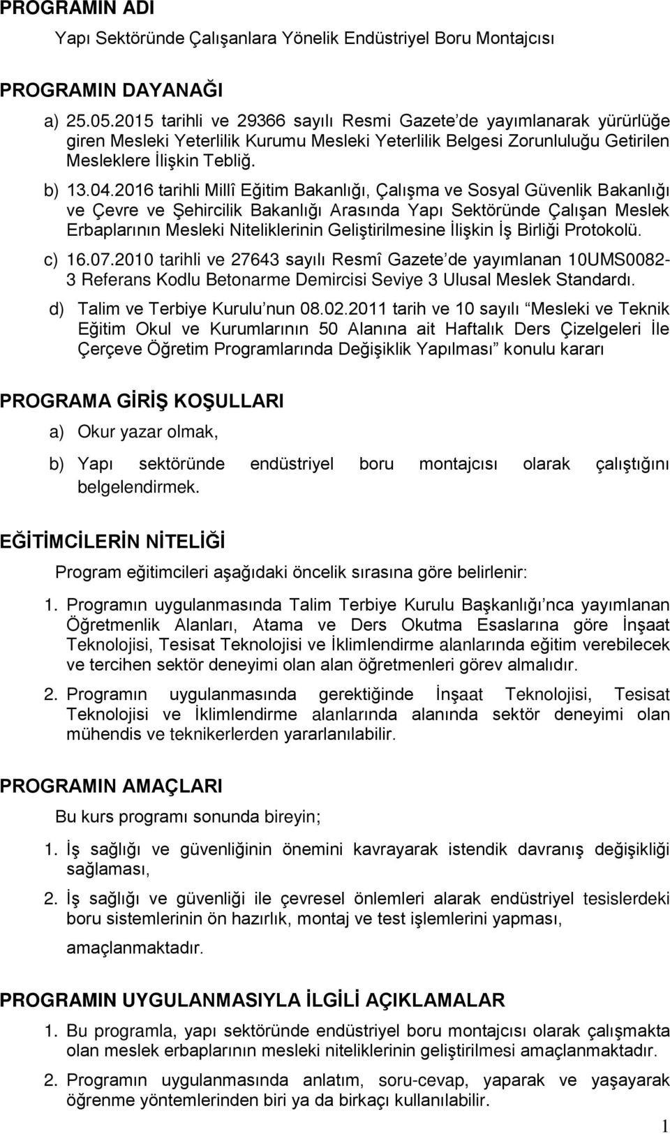 2016 tarihli Millî Eğitim Bakanlığı, Çalışma ve Sosyal Güvenlik Bakanlığı ve Çevre ve Şehircilik Bakanlığı Arasında Yapı Sektöründe Çalışan Meslek Erbaplarının Mesleki Niteliklerinin Geliştirilmesine