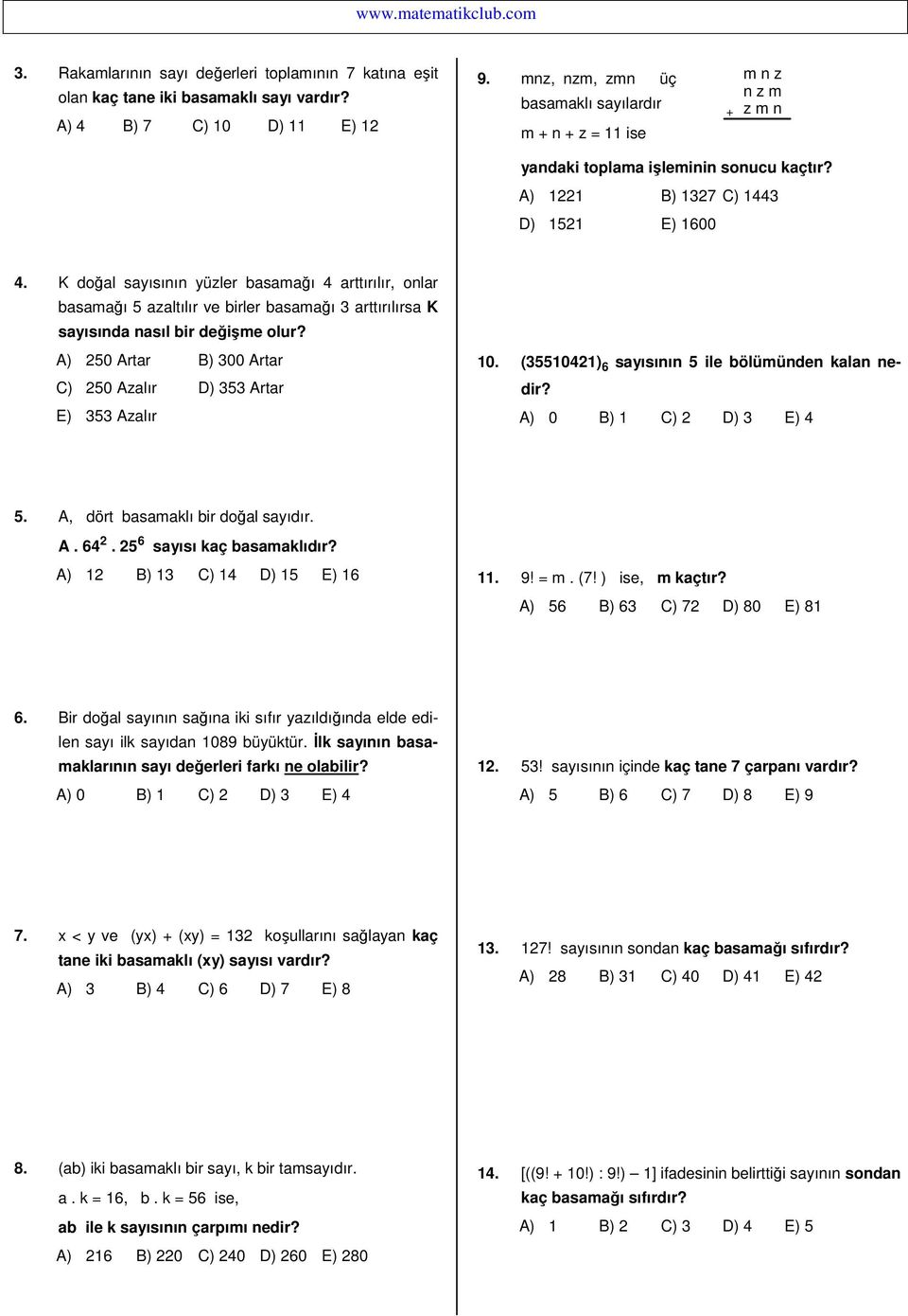 K doğal sayısının yüzler asamağı 4 arttırılır, onlar asamağı 5 azaltılır ve irler asamağı 3 arttırılırsa K sayısında nasıl ir değişme olur?