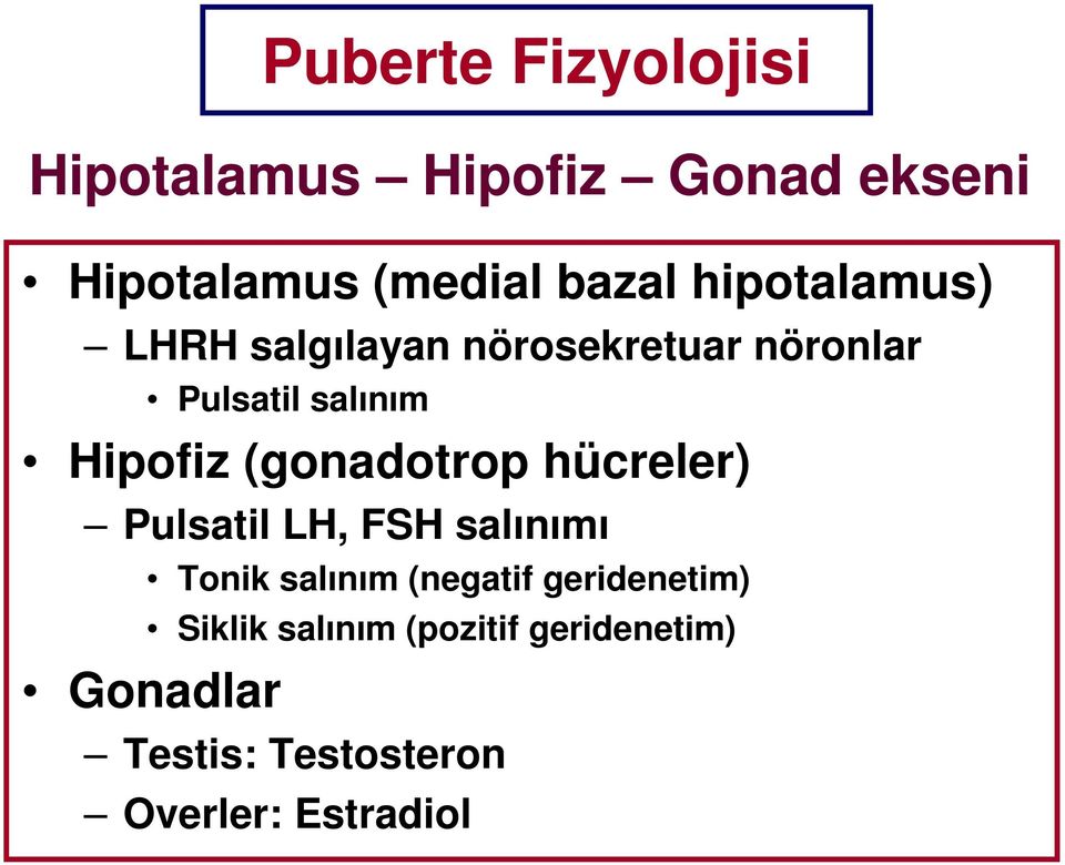 (gonadotrop hücreler) Pulsatil LH, FSH salınımı Tonik salınım (negatif