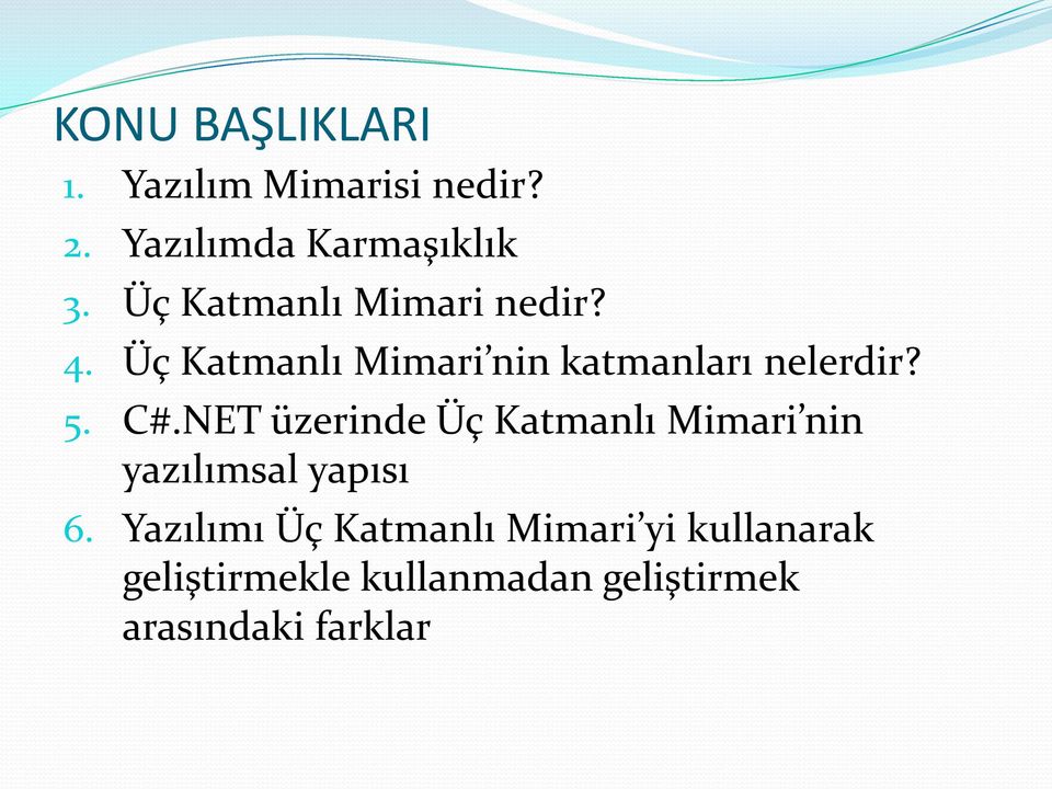 C#.NET üzerinde Üç Katmanlı Mimari nin yazılımsal yapısı 6.