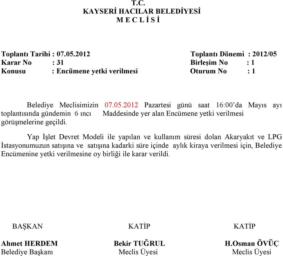 Yap İşlet Devret Modeli ile yapılan ve kullanım süresi dolan Akaryakıt ve LPG İstasyonumuzun satışına