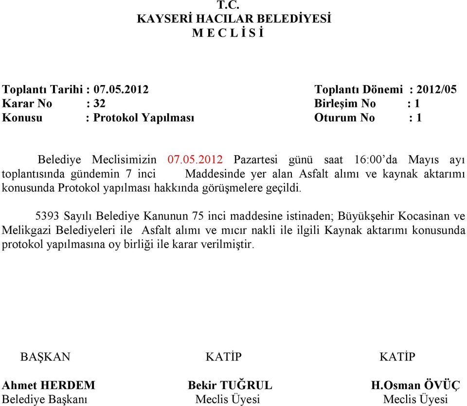 5393 Sayılı Belediye Kanunun 75 inci maddesine istinaden; Büyükşehir Kocasinan ve Melikgazi Belediyeleri ile