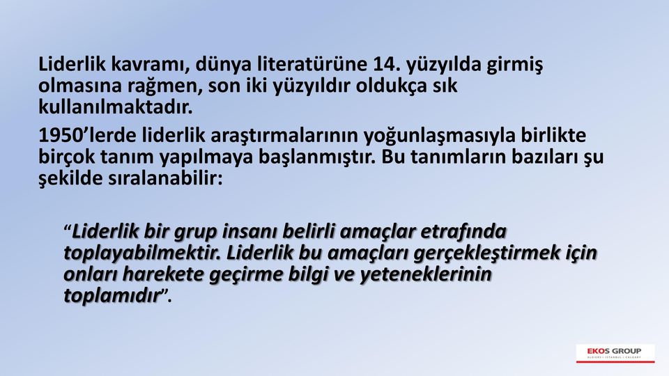 1950 lerde liderlik araştırmalarının yoğunlaşmasıyla birlikte birçok tanım yapılmaya başlanmıştır.