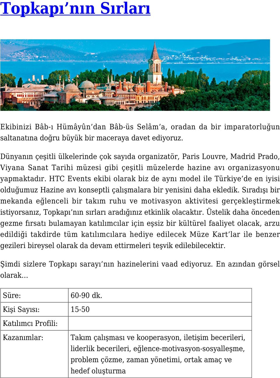 HTC Events ekibi olarak biz de aynı model ile Türkiye de en iyisi olduğumuz Hazine avı konseptli çalışmalara bir yenisini daha ekledik.