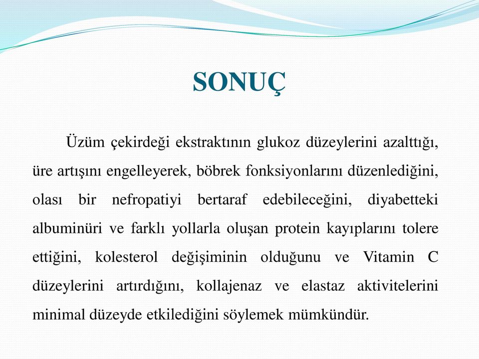 farklı yollarla oluşan protein kayıplarını tolere ettiğini, kolesterol değişiminin olduğunu ve Vitamin