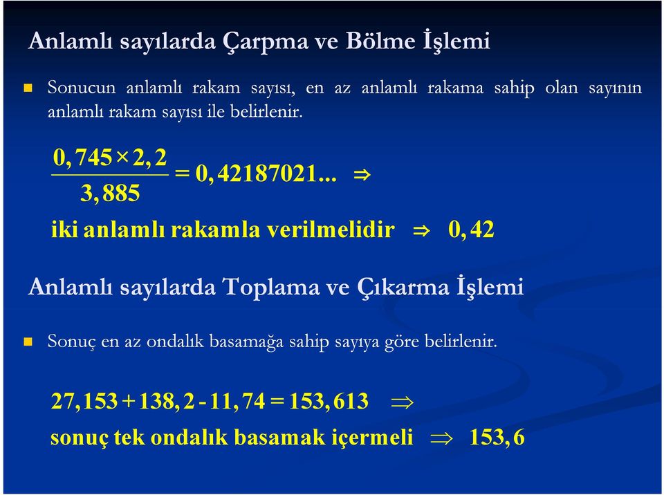 .. 3885 3,885 iki anlamlı rakamla verilmelidir 0,4 Anlamlı sayılarda Toplama ve Çıkarma İşlemi