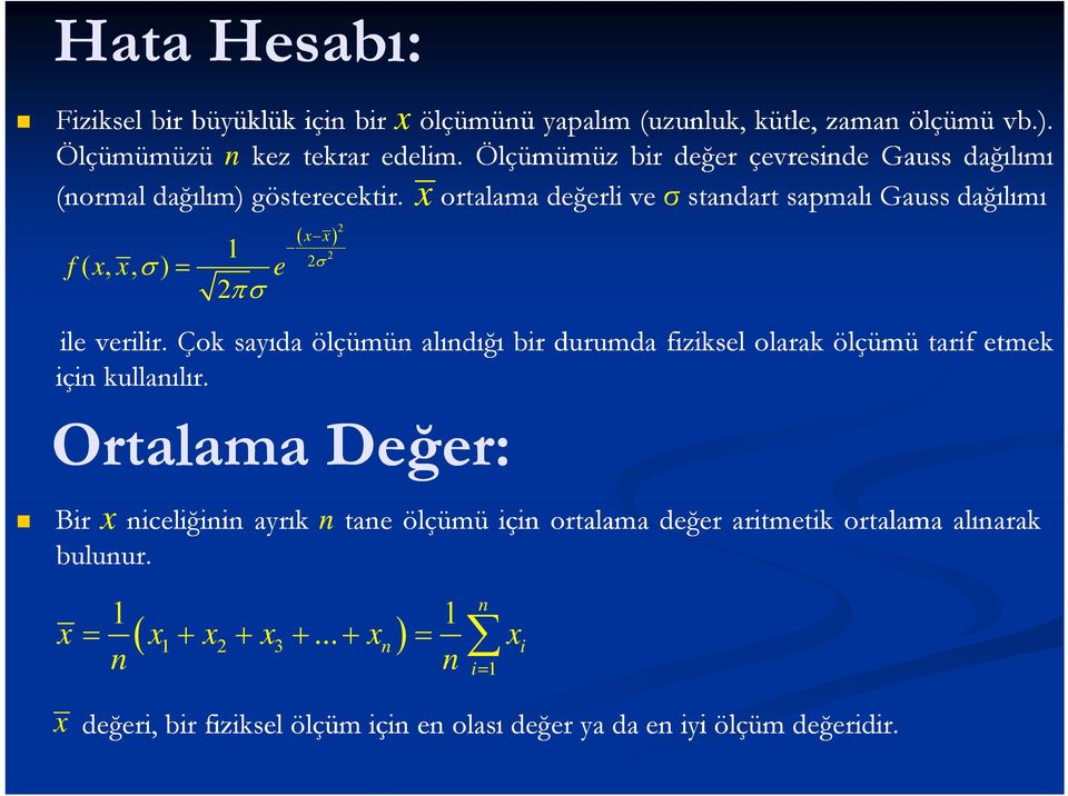 ortalama değerli ve σ standart sapmalı Gauss dağılımı 1 xx f( x, x, ) e x ile verilir.