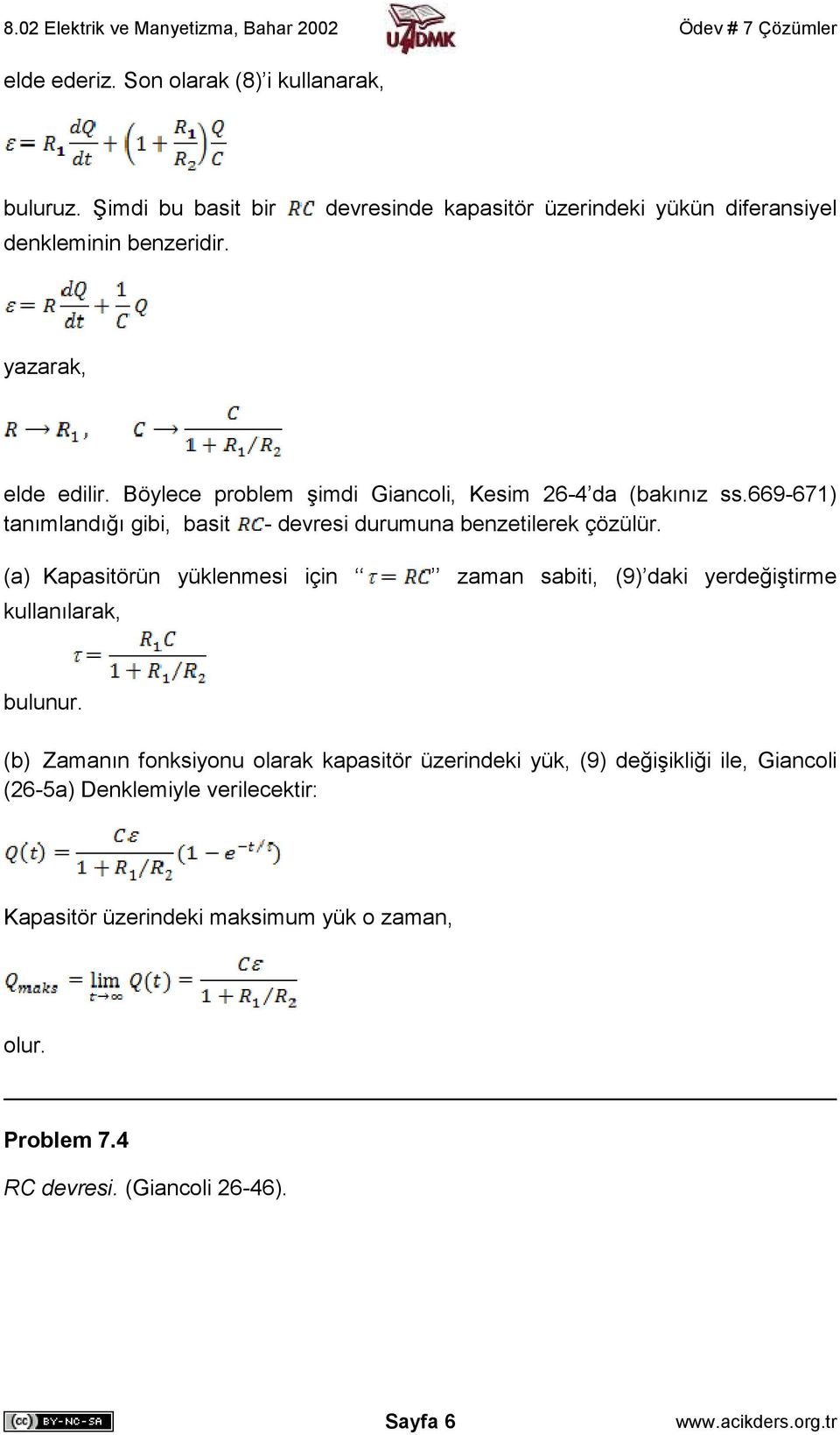 669-671) tanımlandığı gibi, basit - devresi durumuna benzetilerek çözülür.