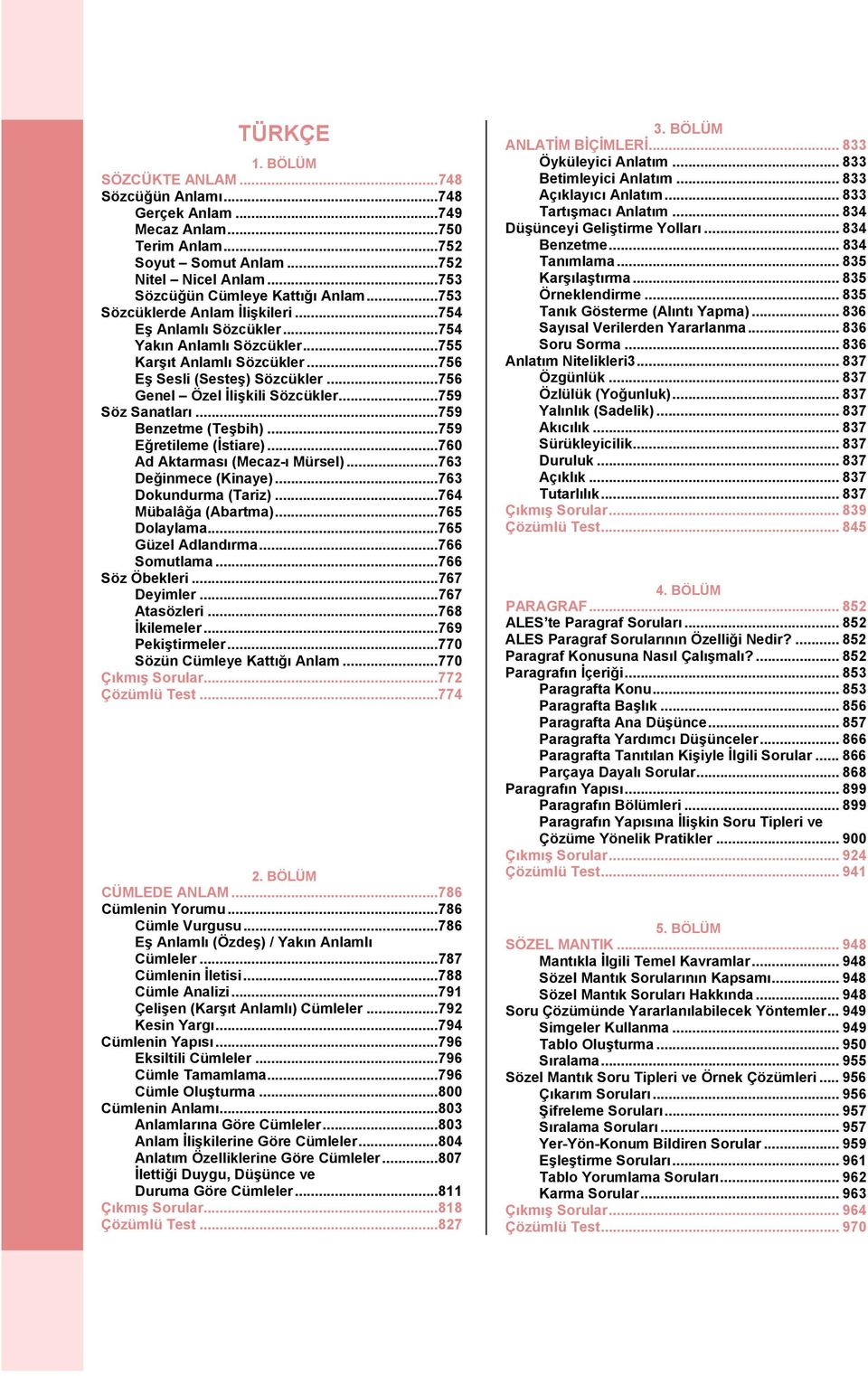 ..759 Söz Sanatları...759 enzetme (Teşbih)...759 Eğretileme (İstiare)...760 d ktarması (Mecaz-ı Mürsel)...763 Değinmece (Kinaye)...763 Dokundurma (Tariz)...764 Mübalâğa (bartma)...765 Dolaylama.