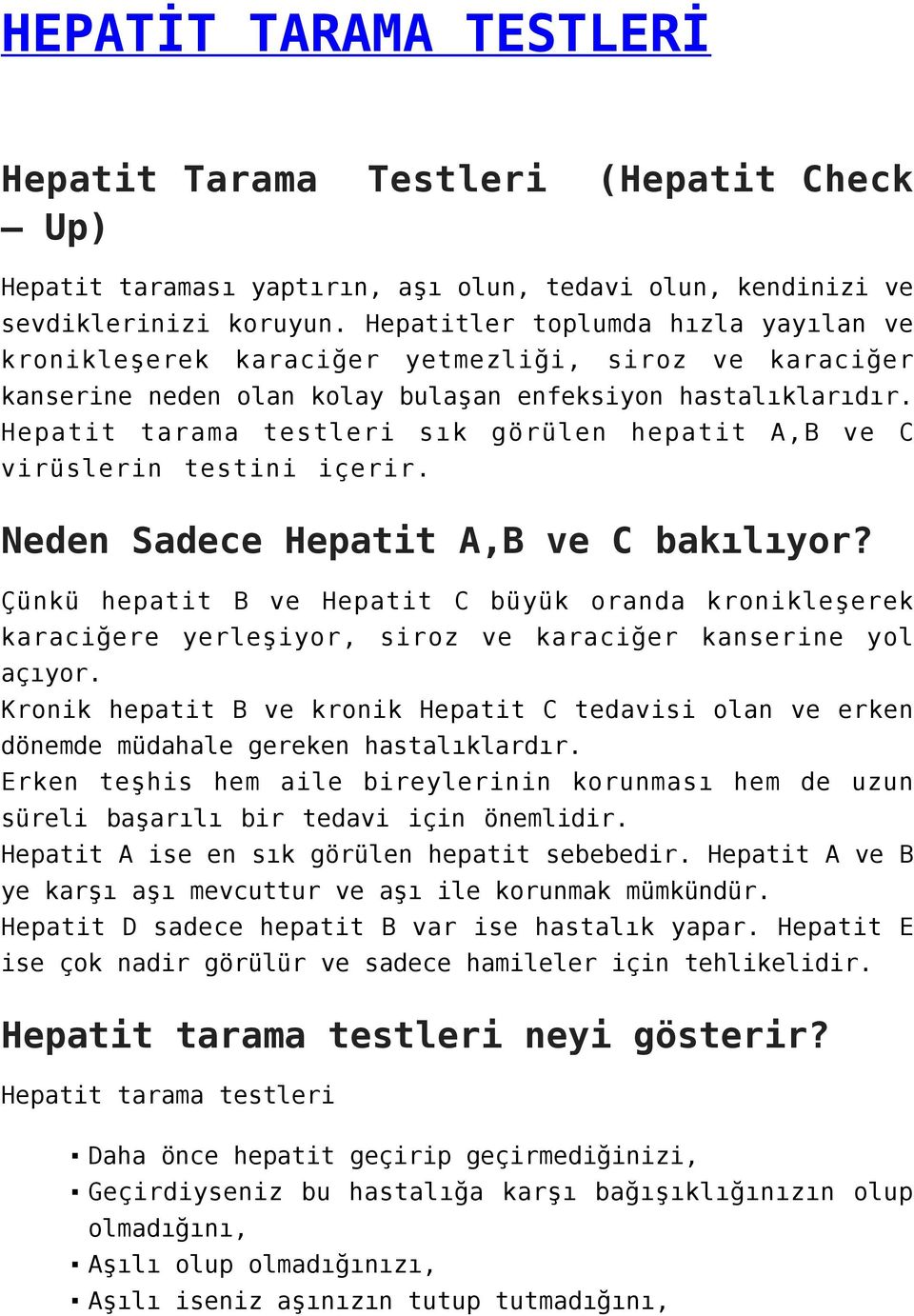 Hepatit tarama testleri sık görülen hepatit A,B ve C virüslerin testini içerir. Neden Sadece Hepatit A,B ve C bakılıyor?