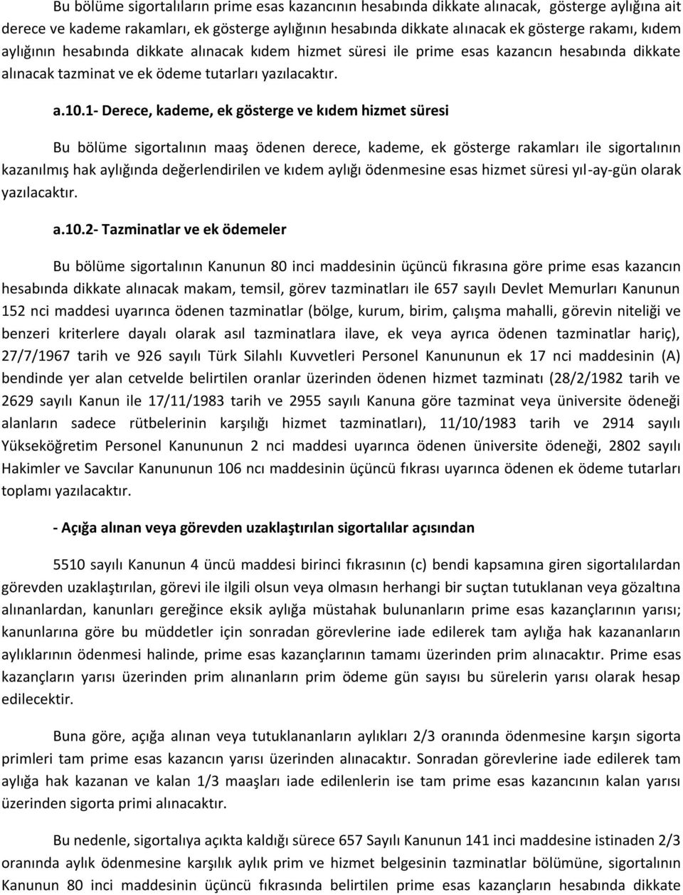 ınacak kıdem hizmet süresi ile prime esas kazancın hesabında dikkate al