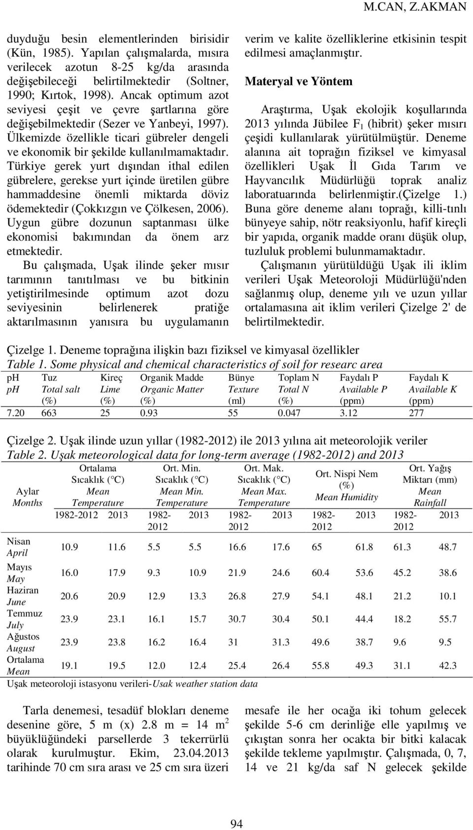 Türkiye gerek yurt dışından ithal edilen gübrelere, gerekse yurt içinde üretilen gübre hammaddesine önemli miktarda döviz ödemektedir (Çokkızgın ve Çölkesen, 2006).