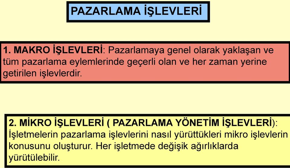 geçerli olan ve her zaman yerine getirilen işlevlerdir. 2.