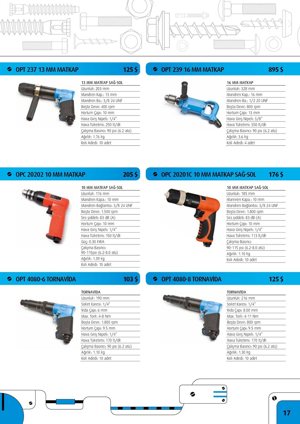 : 1/2 20 UNF Boşta Devir: 800 rpm Hortum Çapı: 13 mm Hava Giriş Nipeli: 3/8 Hava Tüketimi: 350 lt/dk Ağırlık: 3.