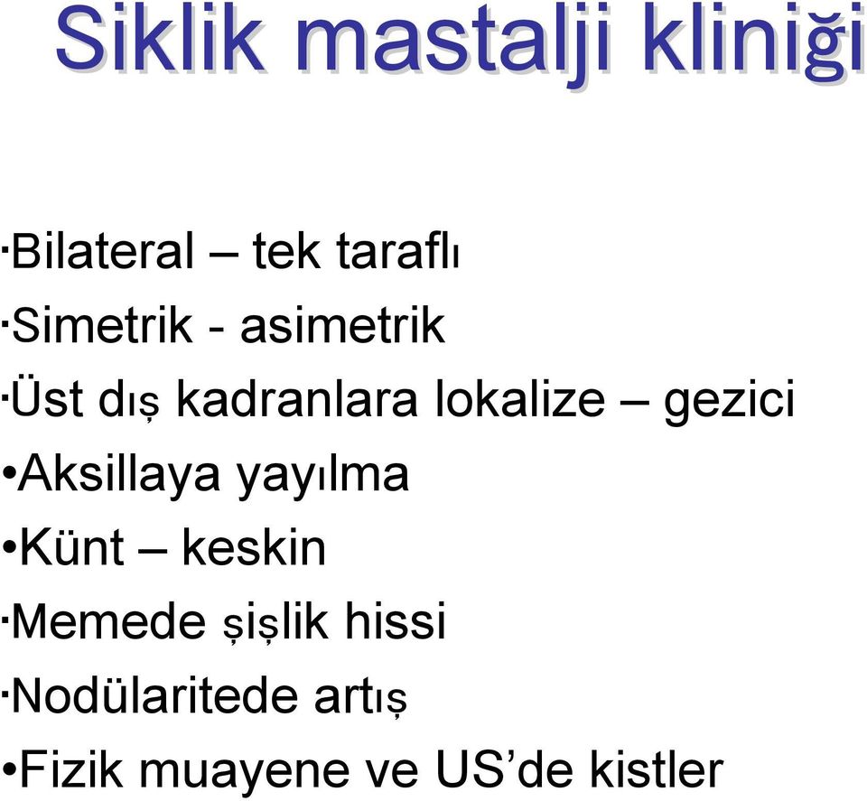 gezici Aksillaya yayılma Künt keskin Memede şişlik