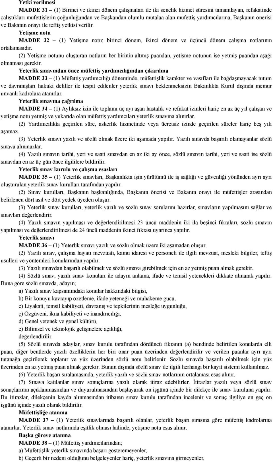 Yetişme notu MADDE 32 (1) Yetişme notu; birinci dönem, ikinci dönem ve üçüncü dönem çalışma notlarının ortalamasıdır.