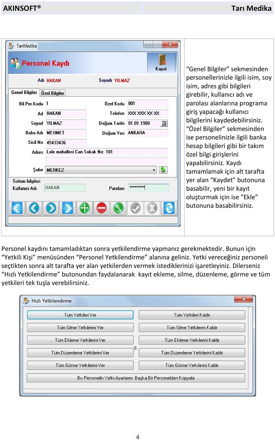 Kaydı tamamlamak için alt tarafta yer alan Kaydet butonuna basabilir, yeni bir kayıt oluşturmak için ise Ekle butonuna basabilirsiniz.