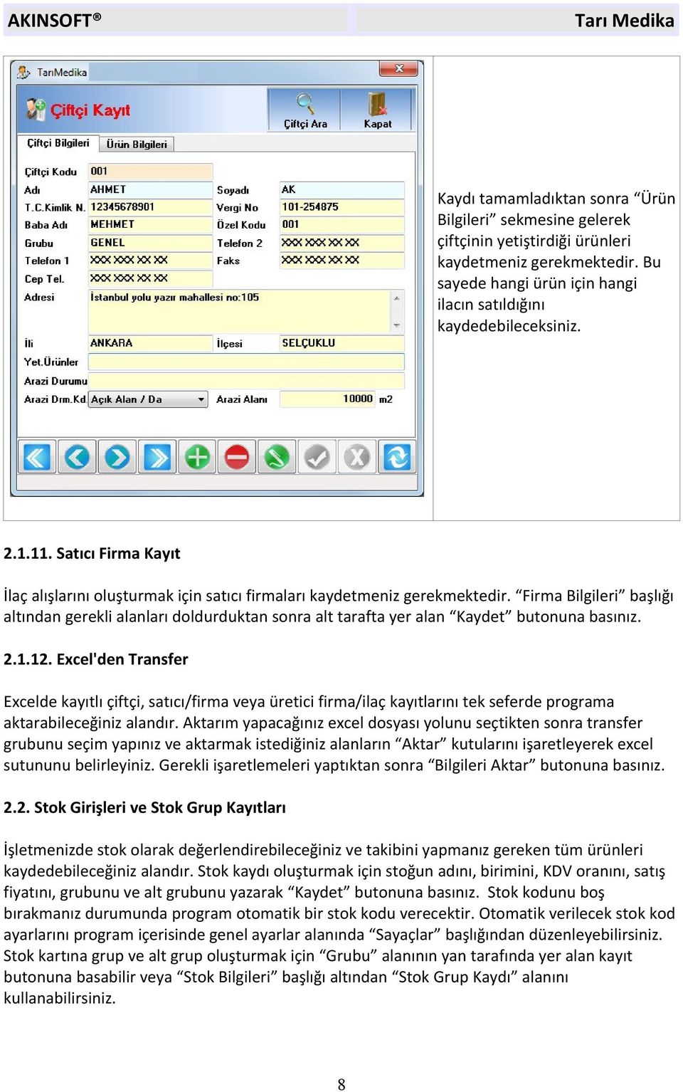 Firma Bilgileri başlığı altından gerekli alanları doldurduktan sonra alt tarafta yer alan Kaydet butonuna basınız. 2.1.12.